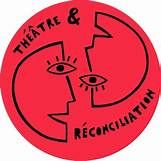 THÉÂTRE ET RÉCONCILIATION||THÉÂTRE ET RÉCONCILIATION